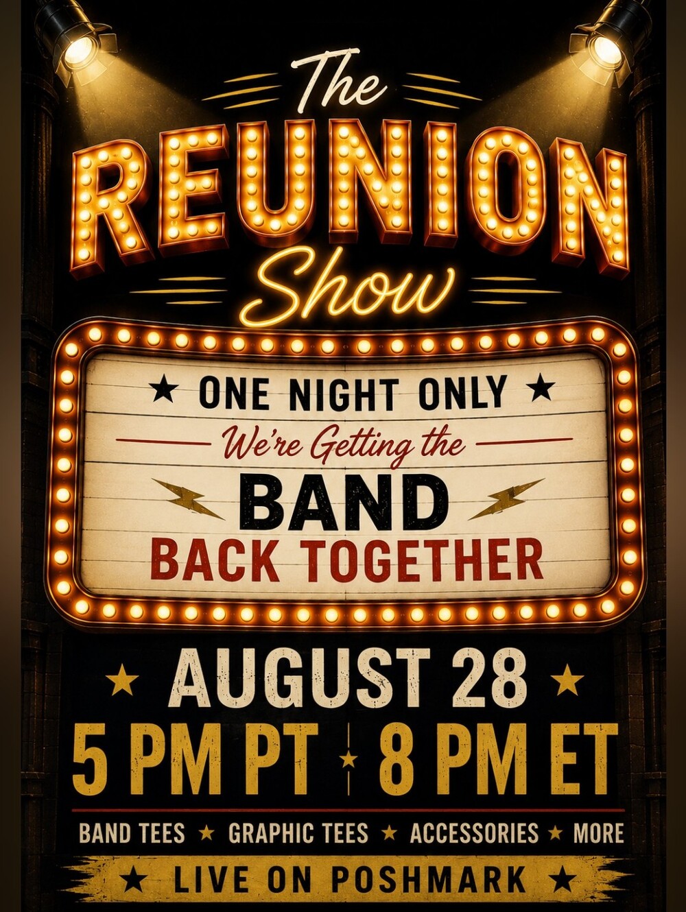 THE REUNION SHOW -- ONE NIGHT ONLY AUG 28 -- 5p P/8p E